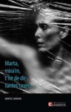 marta, mira m, t he de dir tantes coses-montse barderi-9788494371332 marta, mira m, t he de dir tantes coses-montse barderi-9788494371332