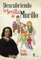 descubriendo la sevilla de murillo-fran nuño-9788494588532 descubriendo la sevilla de murillo-fran nuño-9788494588532