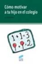 como motivar a tu hijo en el colegio-didier pleux-9788497560832 como motivar a tu hijo en el colegio-didier pleux-9788497560832