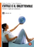 l utile e il dilettevole 1: esercizi e regole per comunicare-elettra ercolino-t. anna pellegrino-9788820133832 l utile e il dilettevole 1: esercizi e regole per comunicare-elettra ercolino-t. anna pellegrino-9788820133832