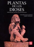 plantas de los dioses: origenes del uso de los alucinogenos (nuev a edicion)-9789681663032