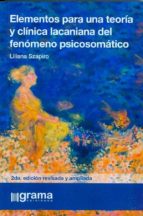 elementos para una teoria y clinica lacaniana del fenomeno psicos omatico-liliana szapiro-9789871649532 elementos para una teoria y clinica lacaniana del fenomeno psicos omatico-liliana szapiro-9789871649532