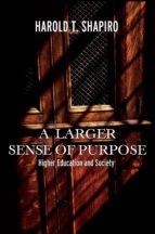 a larger sense of purpose (ebook)-harold t. shapiro-9781400826742 a larger sense of purpose (ebook)-harold t. shapiro-9781400826742