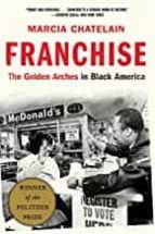 FRANCHISE THE GOLDEN ARCHES IN BLACK AMERICA MARCIA CHATELAIN