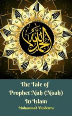 the tale of prophet nuh (noah) in islam (ebook)-9783743831742 the tale of prophet nuh (noah) in islam (ebook)-9783743831742