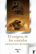 el enigma de los vencidos (ebook)-armando rodera-9788415389842 el enigma de los vencidos (ebook)-armando rodera-9788415389842