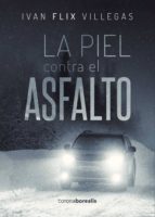 piel contra el asfalto-ivan flix villegas-9788415465942 piel contra el asfalto-ivan flix villegas-9788415465942