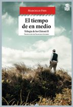 EL TIEMPO DE EN MEDIO (TRILOGIA DE LOS CHIRONI II)
