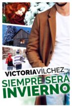 SIEMPRE SERA INVIERNO (UNA ESTACION CONTIGO 3) | VICTORIA VILCHEZ | Casa del Libro