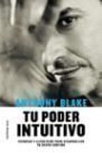 tu poder intuitivo: tecnicas y ejercicios para despertar tu sexto sentido-anthony blake-9788427026742 tu poder intuitivo: tecnicas y ejercicios para despertar tu sexto sentido-anthony blake-9788427026742