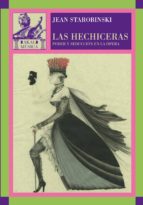 las hechiceras: poder y seduccion en la opera-jean starobinski-9788446024842 las hechiceras: poder y seduccion en la opera-jean starobinski-9788446024842
