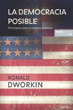 la democracia posible: principios para un debate politico-ronald dworkin-9788449320842 la democracia posible: principios para un debate politico-ronald dworkin-9788449320842
