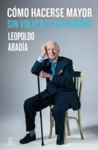 cómo hacerse mayor sin volverse un gruñón (ebook)-leopoldo abadia-9788467043242 cómo hacerse mayor sin volverse un gruñón (ebook)-leopoldo abadia-9788467043242