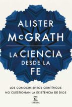 la ciencia desde la fe-alister mcgrath-9788467046342 la ciencia desde la fe-alister mcgrath-9788467046342