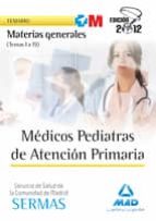 MEDICOS PEDIATRAS DE ATENCION PRIMARIA DEL SERVICIO DE SALUD DE L A COMUNIDAD DE MADRID. TEMARIO DE MATERIAS GENERALES (TEMAS 1 AL 19)