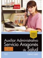 auxiliar administrativo del servicio aragonés de salud. salud (turno libre). test-9788468167442 auxiliar administrativo del servicio aragonés de salud. salud (turno libre). test-9788468167442