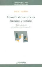 filosofia de las ciencias humanas y sociales: materiales para una fundamentacion cientifica-jose maria mardones-9788476583142 filosofia de las ciencias humanas y sociales: materiales para una fundamentacion cientifica-jose maria mardones-9788476583142