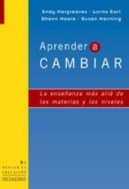 aprender a cambiar: la enseñanza mas alla de las materias y los n iveles-andy hargreaves-lorna earl-9788480635042 aprender a cambiar: la enseñanza mas alla de las materias y los n iveles-andy hargreaves-lorna earl-9788480635042