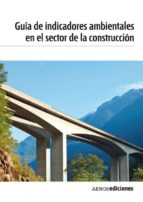 guía de indicadores ambientales en el sector de la construcción (pdf) (ebook)-9788481437942 guía de indicadores ambientales en el sector de la construcción (pdf) (ebook)-9788481437942