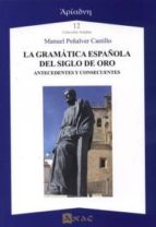la gramática española del siglo de oro-manuel peñalver castillo-9788492658442 la gramática española del siglo de oro-manuel peñalver castillo-9788492658442