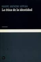 la etica de la identidad-anthony appiah kwame-9788493543242 la etica de la identidad-anthony appiah kwame-9788493543242