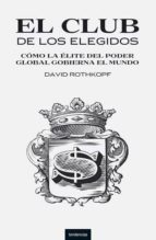 (PE) EL CLUB DE LOS ELEGIDOS: COMO LA ELITE DEL PODER GLOBAL GOBIERNA EL MUNDO