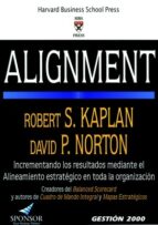alignment: como alinear la organizacion a la estrategia a traves del cuadro de mando integral-robert s. kaplan-david p. norton-9788496612242 alignment: como alinear la organizacion a la estrategia a traves del cuadro de mando integral-robert s. kaplan-david p. norton-9788496612242