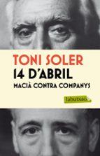 14 d abril. macia contra companys-toni soler-9788499305042 14 d abril. macia contra companys-toni soler-9788499305042