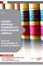 CUERPO SUPERIOR (SUBRUPO A1) ESPECIALIDAD JURIDICA. JUNTA DE COMU NIDADES DE CASTILLA-LA MANCHA. TEST