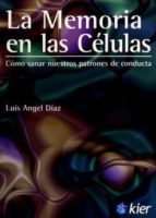 la memoria en las celulas: como sanar nuestros patrones de conduc ta-luis angel diaz-9789501712742 la memoria en las celulas: como sanar nuestros patrones de conduc ta-luis angel diaz-9789501712742
