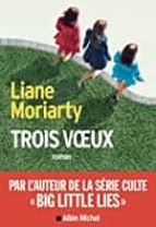 trois voeux-liane moriarty-9782226440952