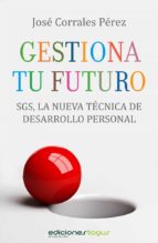 gestiona tu futuro (ebook)-jose corrales perez-9788415623052 gestiona tu futuro (ebook)-jose corrales perez-9788415623052