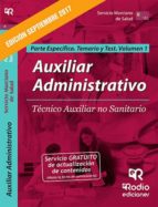 AUXILIAR ADMINISTRATIVO. TÉCNICO AUXILIAR NO SANITARIO DEL SERVIC IO MURCIANO DE SALUD. PARTE ESPECÍFICA. TEMARIO Y TEST. VOLUMEN 1
