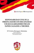 responsabilidad civil de la persona mayor con discapacidad y de sus guardadores por los daños causados a terceros-cristina berenguer albaladejo-9788429019452 responsabilidad civil de la persona mayor con discapacidad y de sus guardadores por los daños causados a terceros-cristina berenguer albaladejo-9788429019452