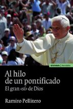 al hilo de un pontificado: el gran si de dios-ramiro pellitero-9788431326852 al hilo de un pontificado: el gran si de dios-ramiro pellitero-9788431326852