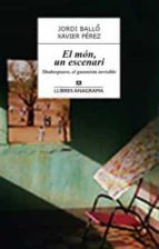 el mon, un escenari: shakespeare, el guionista invisible-jordi ballo-xavier perez-9788433915252 el mon, un escenari: shakespeare, el guionista invisible-jordi ballo-xavier perez-9788433915252