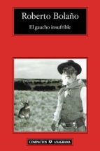 el gaucho insufrible (5ª ed.)-roberto bolaño-9788433973252 el gaucho insufrible (5ª ed.)-roberto bolaño-9788433973252