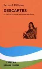 descartes: el proyecto de la investigacion pura-bernard williams-9788437614052 descartes: el proyecto de la investigacion pura-bernard williams-9788437614052