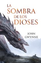 LA SOMBRA DE LOS DIOSES | JOHN GWYNNE thumbnail
