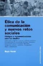 etica de la comunicacion y nuevos retos sociales: codigos y recom endaciones para los medios-hugo aznar-9788449316852 etica de la comunicacion y nuevos retos sociales: codigos y recom endaciones para los medios-hugo aznar-9788449316852