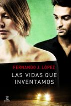 las vidas que inventamos-fernando j. lopez-9788467008852 las vidas que inventamos-fernando j. lopez-9788467008852