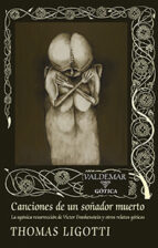 CANCIONES DE UN SOÑADOR MUERTO: LA AGONICA RESURRECCION DE VICTOR FRANKENSTEIN Y OTROS RELATOS GOTICOS