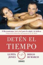 deten el tiempo: 9 herramientas anti-edad para la salud y belleza-lupita jones-diego di marco-9788479537852 deten el tiempo: 9 herramientas anti-edad para la salud y belleza-lupita jones-diego di marco-9788479537852