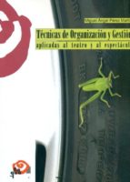 tecnicas de organizacion y gestion aplicadas al teatro y el espec taculo-miguel angel perez martin-9788489987852 tecnicas de organizacion y gestion aplicadas al teatro y el espec taculo-miguel angel perez martin-9788489987852