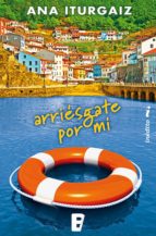 arriésgate por mí (ebook)-ana iturgaiz-9788490198452 arriésgate por mí (ebook)-ana iturgaiz-9788490198452