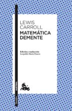 matematica demente-lewis carroll-9788490664452 matematica demente-lewis carroll-9788490664452