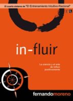 in-fluir: la ciencia y el arte de influir positivamente-fernando moreno-9788493626952 in-fluir: la ciencia y el arte de influir positivamente-fernando moreno-9788493626952