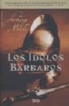 los idolos barbaros-archange morelli-9788496626652 los idolos barbaros-archange morelli-9788496626652