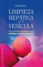 limpieza hepatica y de la vesicula: una poderosa herramienta para optimizar su salud y bienestar-andreas moritz-9788497772952 limpieza hepatica y de la vesicula: una poderosa herramienta para optimizar su salud y bienestar-andreas moritz-9788497772952