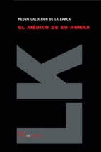 el medico de su honra-pedro calderon de la barca-9788498164152 el medico de su honra-pedro calderon de la barca-9788498164152